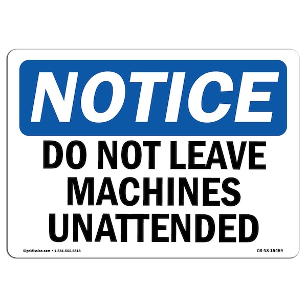 OSHA Sign, Do Not Leave Machine Unattended, 18in X 12in Aluminum, 18" W, 12" H, Landscape